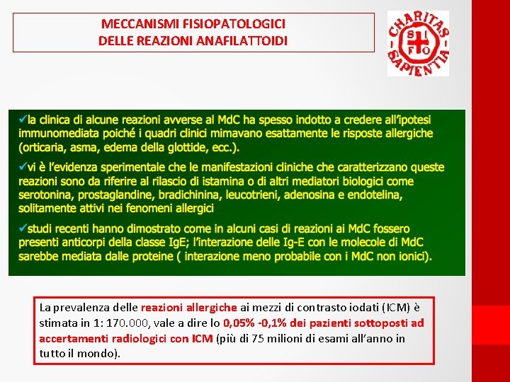 MECCANISMI FISIOPATOLOGICI DELLE REAZIONI ANAFILATTOIDI La prevalenza delle reazioni allergiche ai mezzi di contrasto