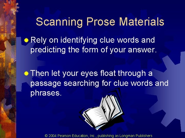 Scanning Prose Materials ® Rely on identifying clue words and predicting the form of Scanning Prose Materials ® Rely on identifying clue words and predicting the form of