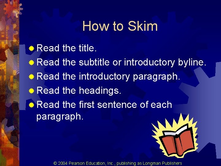 How to Skim ® Read the title. ® Read the subtitle or introductory byline. How to Skim ® Read the title. ® Read the subtitle or introductory byline.