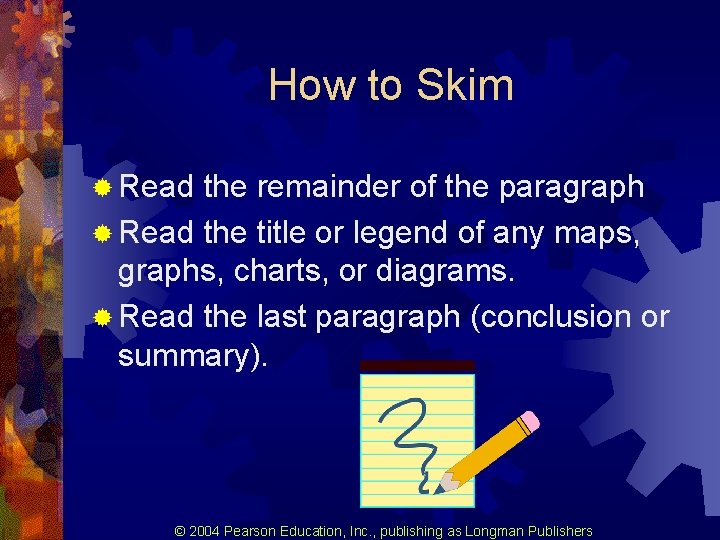 How to Skim ® Read the remainder of the paragraph ® Read the title How to Skim ® Read the remainder of the paragraph ® Read the title