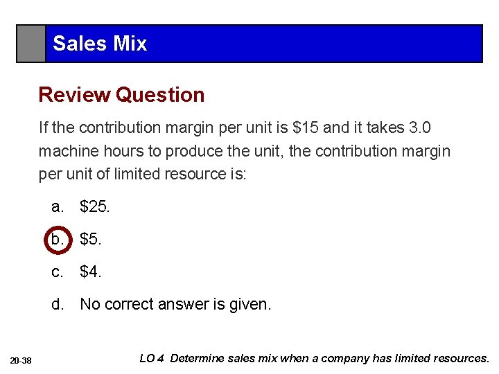 Sales Mix Review Question If the contribution margin per unit is $15 and it