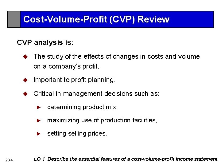 Cost-Volume-Profit (CVP) Review CVP analysis is: 20 -4 u The study of the effects