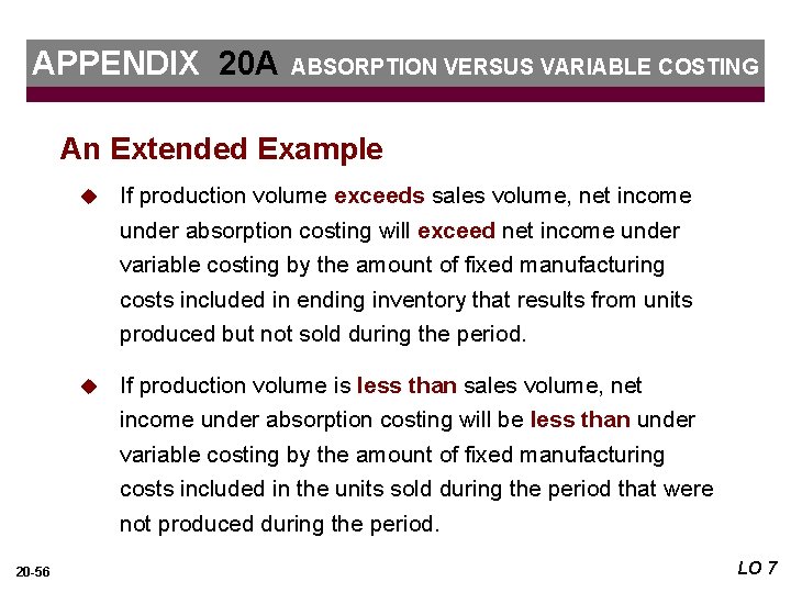 APPENDIX 20 A ABSORPTION VERSUS VARIABLE COSTING An Extended Example u If production volume