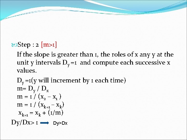  Step : 2 [m>1] If the slope is greater than 1, the roles