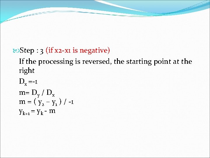  Step : 3 (if x 2 -x 1 is negative) If the processing