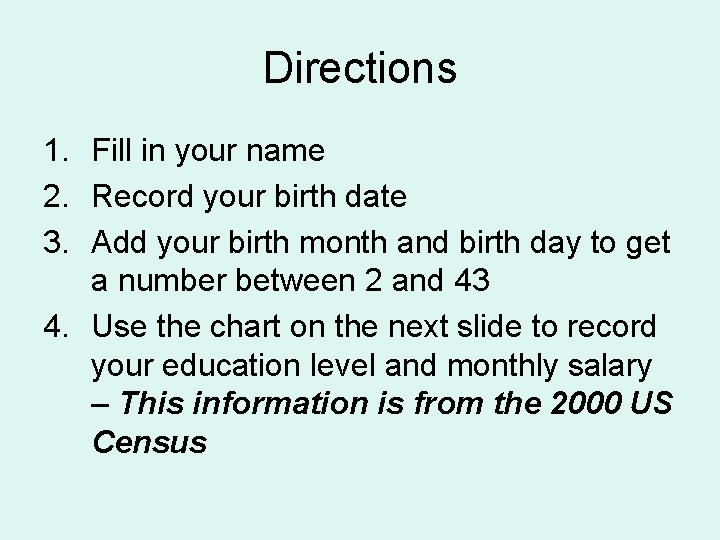Directions 1. Fill in your name 2. Record your birth date 3. Add your Directions 1. Fill in your name 2. Record your birth date 3. Add your