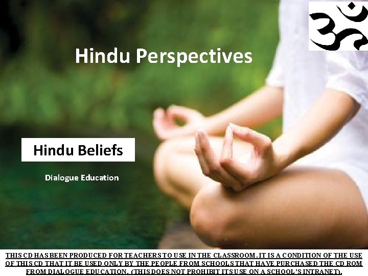 Hindu Perspectives Hindu Beliefs Dialogue Education THIS CD HAS BEEN PRODUCED FOR TEACHERS TO