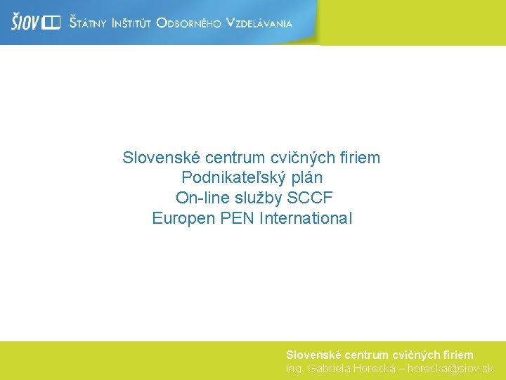 Slovenské centrum cvičných firiem Podnikateľský plán On-line služby SCCF Europen PEN International Slovenské centrum