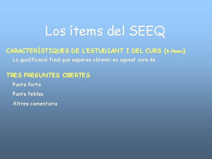 Los ítems del SEEQ CARACTERÍSTIQUES DE L’ESTUDIANT I DEL CURS (6 La qualificació final