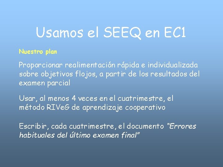 Usamos el SEEQ en EC 1 Nuestro plan Proporcionar realimentación rápida e individualizada sobre