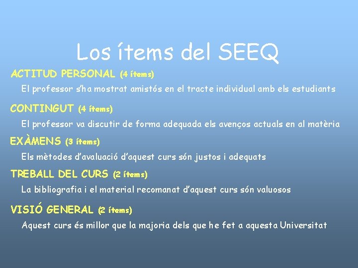 Los ítems del SEEQ ACTITUD PERSONAL (4 ítems) El professor s’ha mostrat amistós en