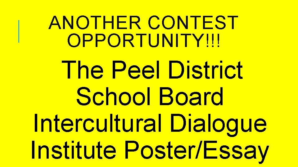 ANOTHER CONTEST OPPORTUNITY!!! The Peel District School Board Intercultural Dialogue Institute Poster/Essay ANOTHER CONTEST OPPORTUNITY!!! The Peel District School Board Intercultural Dialogue Institute Poster/Essay