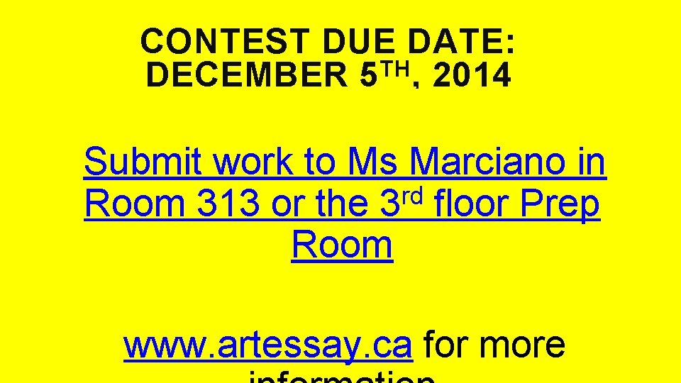 CONTEST DUE DATE: TH DECEMBER 5 , 2014 Submit work to Ms Marciano in CONTEST DUE DATE: TH DECEMBER 5 , 2014 Submit work to Ms Marciano in