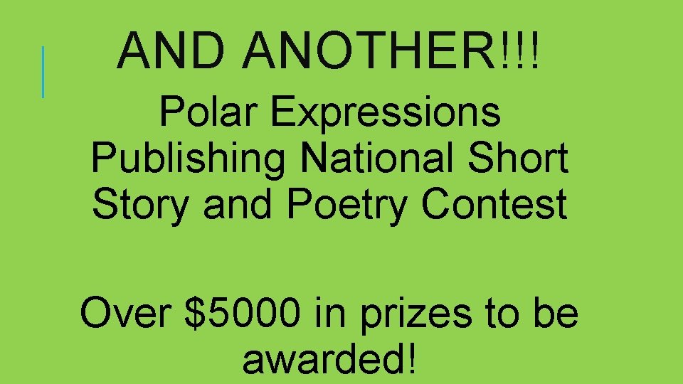 AND ANOTHER!!! Polar Expressions Publishing National Short Story and Poetry Contest Over $5000 in AND ANOTHER!!! Polar Expressions Publishing National Short Story and Poetry Contest Over $5000 in