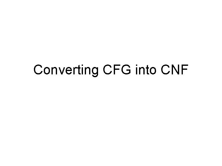 Converting CFG into CNF 