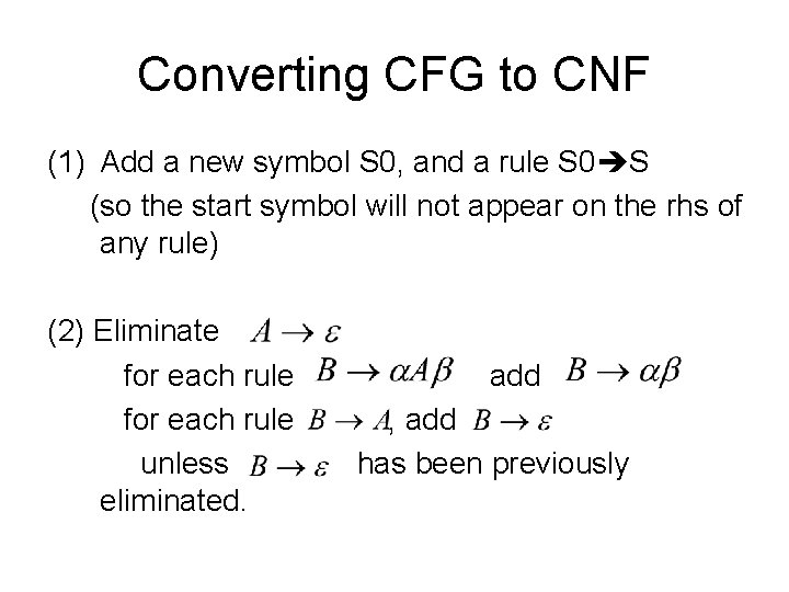 Converting CFG to CNF (1) Add a new symbol S 0, and a rule