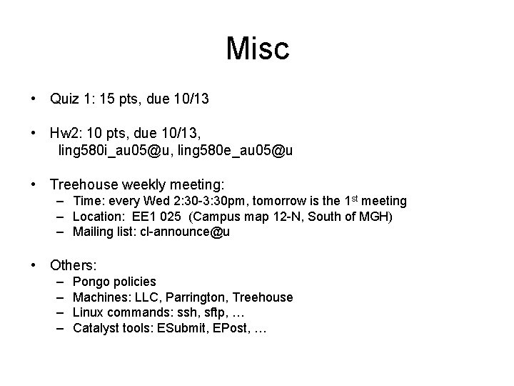 Misc • Quiz 1: 15 pts, due 10/13 • Hw 2: 10 pts, due