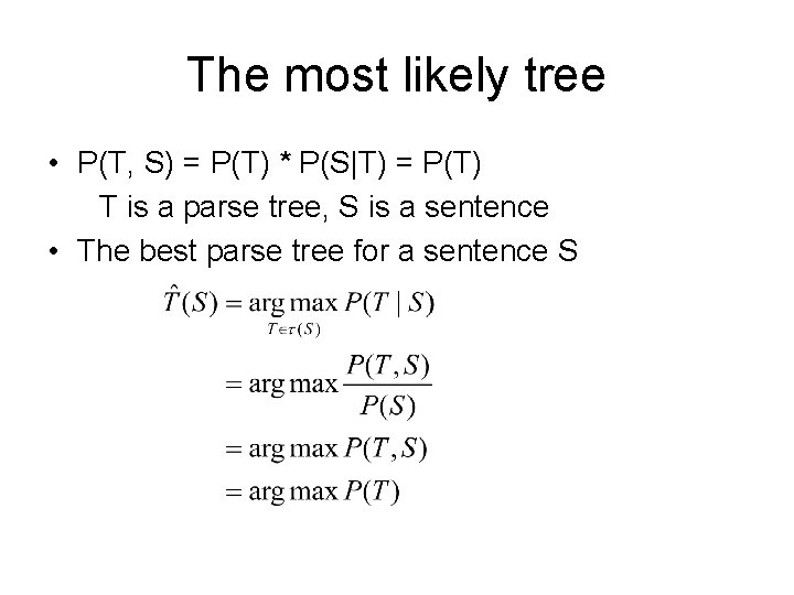 The most likely tree • P(T, S) = P(T) * P(S|T) = P(T) T