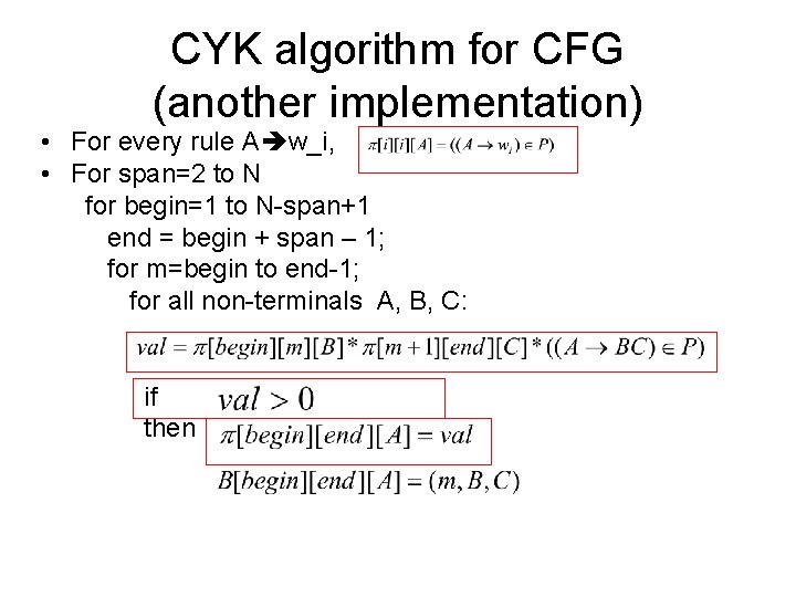 CYK algorithm for CFG (another implementation) • For every rule A w_i, • For