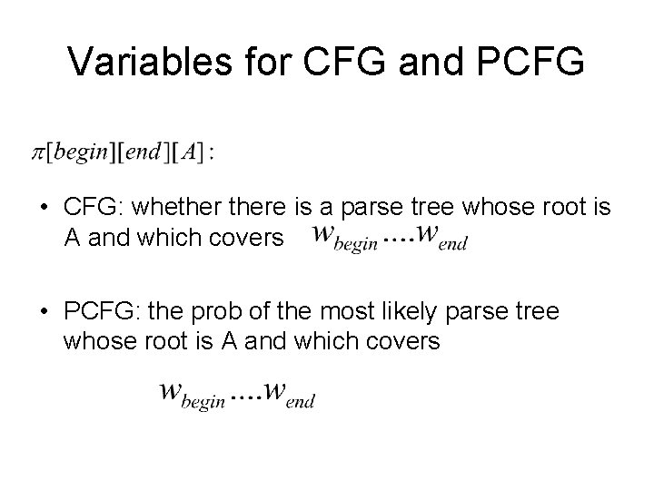 Variables for CFG and PCFG • CFG: whethere is a parse tree whose root