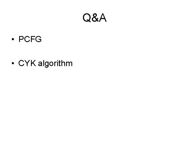 Q&A • PCFG • CYK algorithm 