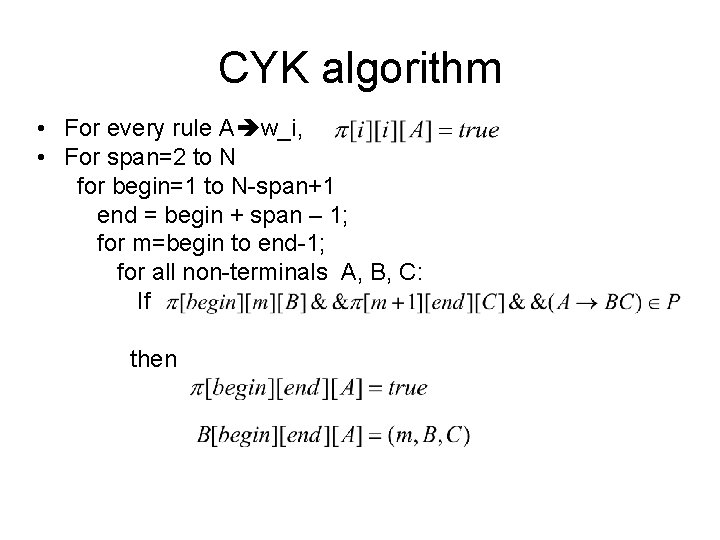 CYK algorithm • For every rule A w_i, • For span=2 to N for