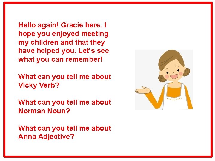 Hello again! Gracie here. I hope you enjoyed meeting my children and that they Hello again! Gracie here. I hope you enjoyed meeting my children and that they