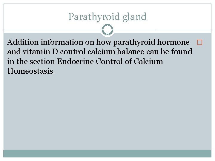 Parathyroid gland Addition information on how parathyroid hormone � and vitamin D control calcium