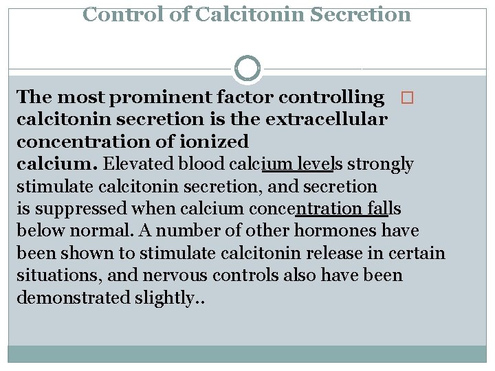 Control of Calcitonin Secretion The most prominent factor controlling � calcitonin secretion is the