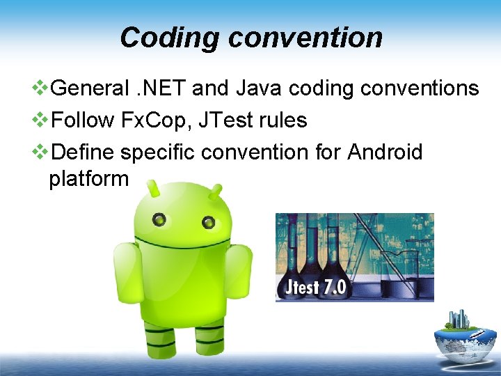 Coding convention v. General. NET and Java coding conventions v. Follow Fx. Cop, JTest Coding convention v. General. NET and Java coding conventions v. Follow Fx. Cop, JTest