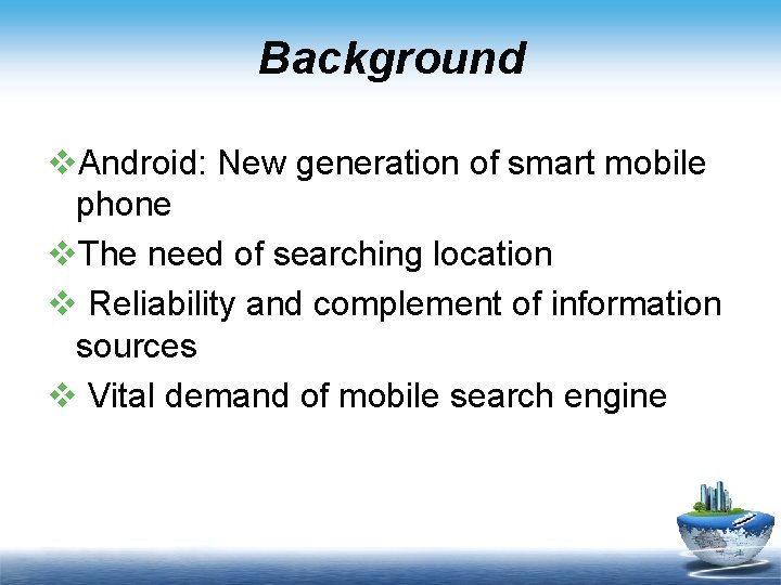 Background v. Android: New generation of smart mobile phone v. The need of searching Background v. Android: New generation of smart mobile phone v. The need of searching