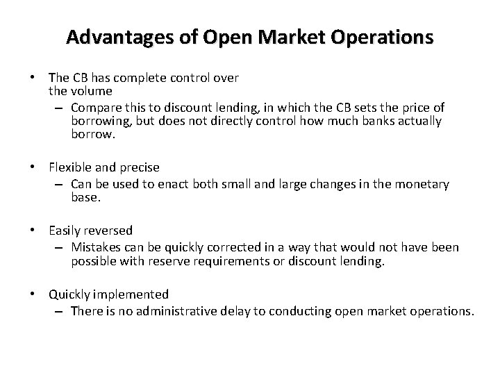 Advantages of Open Market Operations • The CB has complete control over the volume