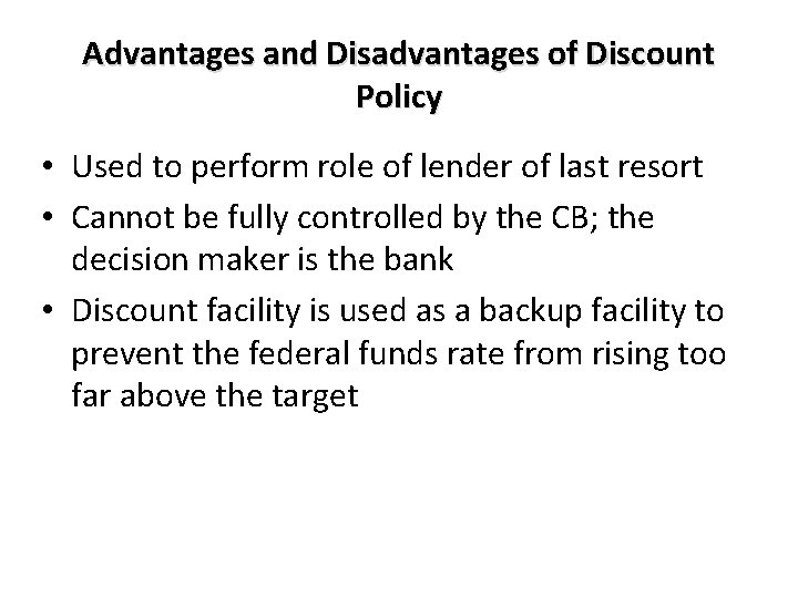 Advantages and Disadvantages of Discount Policy • Used to perform role of lender of