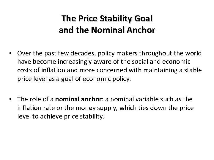 The Price Stability Goal and the Nominal Anchor • Over the past few decades,