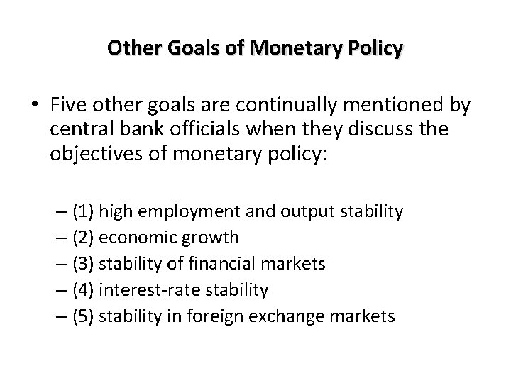 Other Goals of Monetary Policy • Five other goals are continually mentioned by central