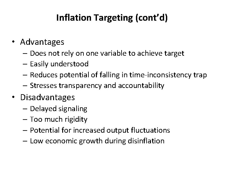 Inflation Targeting (cont’d) • Advantages – Does not rely on one variable to achieve