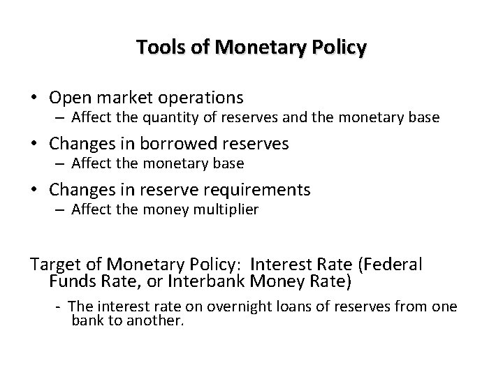 Tools of Monetary Policy • Open market operations – Affect the quantity of reserves