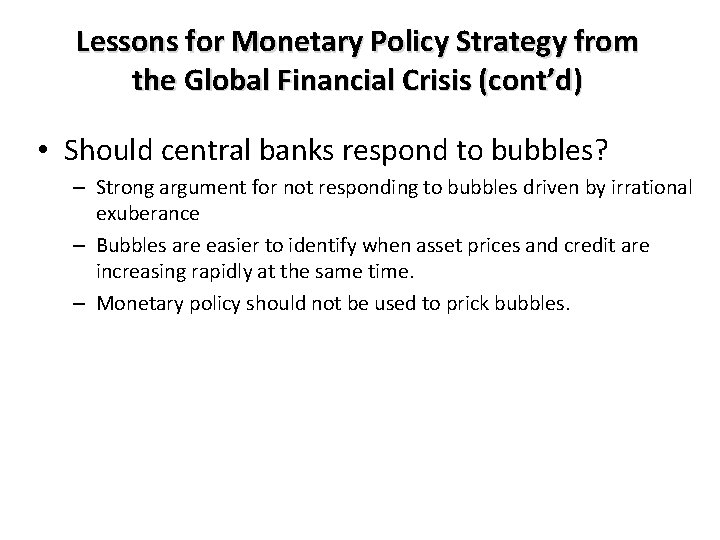 Lessons for Monetary Policy Strategy from the Global Financial Crisis (cont’d) • Should central