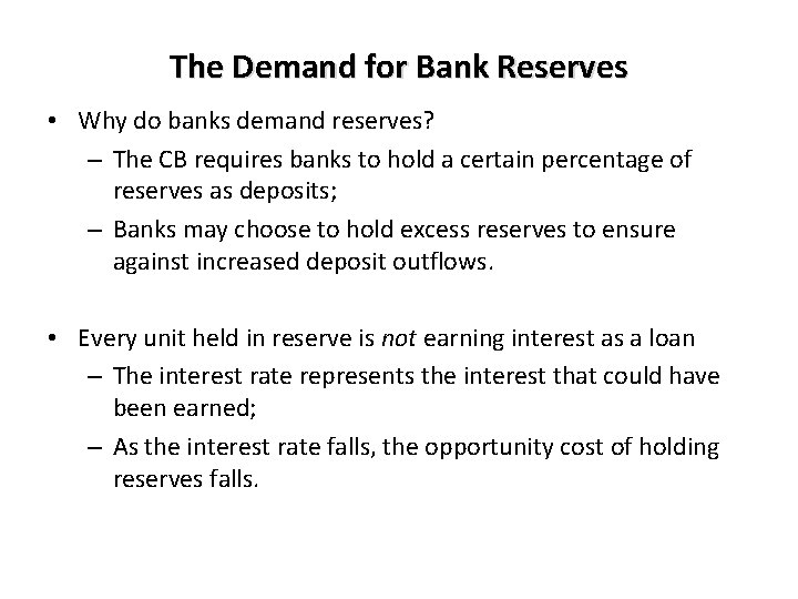 The Demand for Bank Reserves • Why do banks demand reserves? – The CB