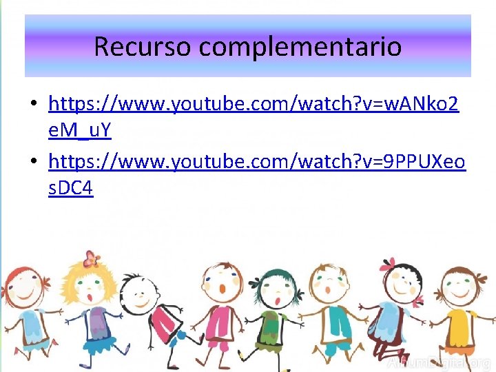 Recurso complementario • https: //www. youtube. com/watch? v=w. ANko 2 e. M_u. Y •