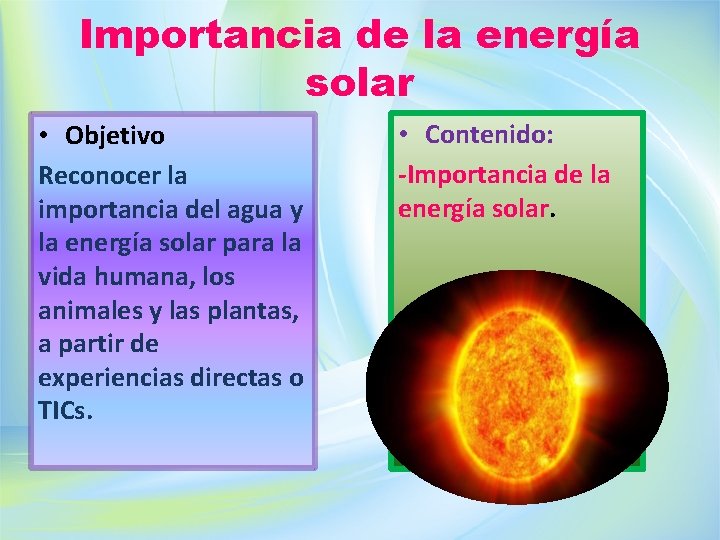 Importancia de la energía solar • Objetivo Reconocer la importancia del agua y la