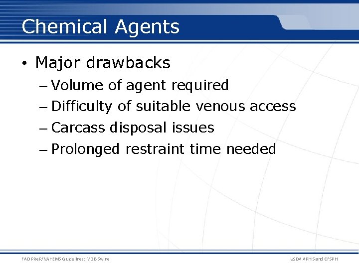 Chemical Agents • Major drawbacks – Volume of agent required – Difficulty of suitable