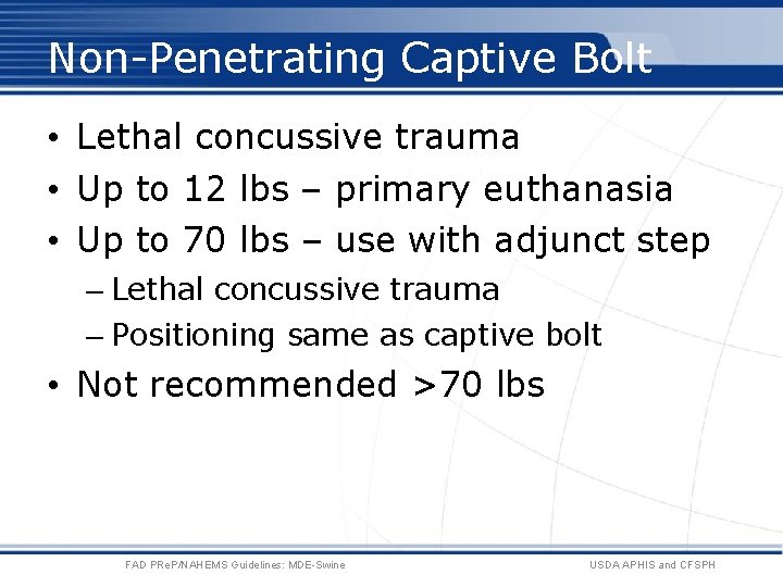 Non-Penetrating Captive Bolt • Lethal concussive trauma • Up to 12 lbs – primary