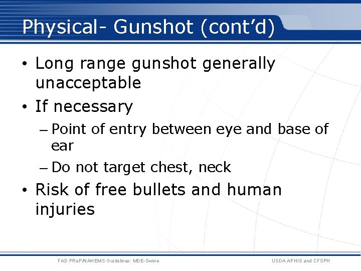 Physical- Gunshot (cont’d) • Long range gunshot generally unacceptable • If necessary – Point