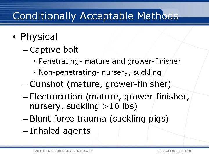 Conditionally Acceptable Methods • Physical – Captive bolt • Penetrating- mature and grower-finisher •