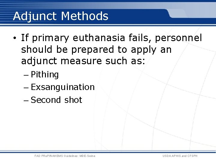 Adjunct Methods • If primary euthanasia fails, personnel should be prepared to apply an