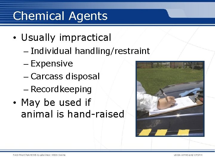 Chemical Agents • Usually impractical – Individual handling/restraint – Expensive – Carcass disposal –