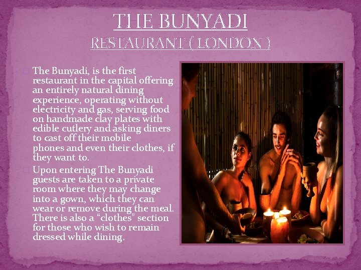 THE BUNYADI RESTAURANT ( LONDON ) � The Bunyadi, is the first restaurant in