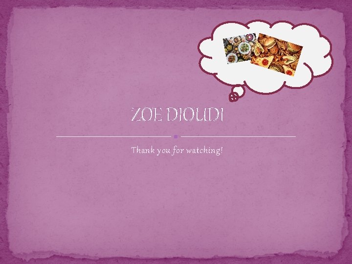 ZOE DIOUDI Thank you for watching! 