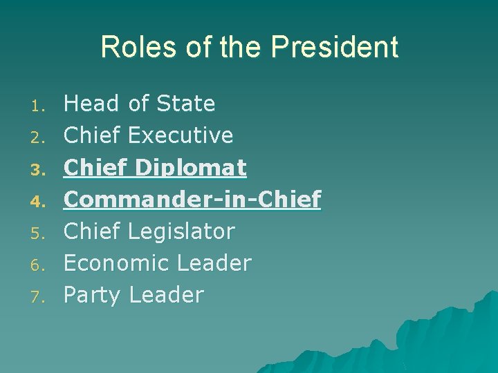 Roles of the President 1. 2. 3. 4. 5. 6. 7. Head of State